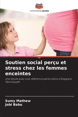 Sumy Mathew, Jobi Babu - Soutien social perçu et stress chez les femmes enceintes, Häftad