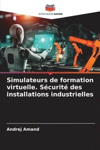 bokomslag Simulateurs de formation virtuelle. Sécurité des installations industrielles