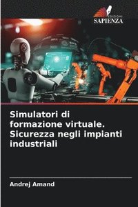 bokomslag Simulatori di formazione virtuale. Sicurezza negli impianti industriali