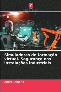 bokomslag Simuladores de formação virtual. Segurança nas instalações industriais