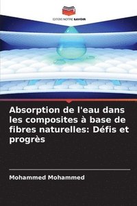 bokomslag Absorption de l'eau dans les composites à base de fibres naturelles: Défis et progrès