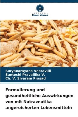 bokomslag Formulierung und gesundheitliche Auswirkungen von mit Nutrazeutika angereicherten Lebensmitteln