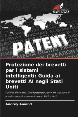 bokomslag Protezione dei brevetti per i sistemi intelligenti: Guida ai brevetti AI negli Stati Uniti