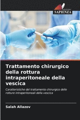 Salah Allazov - Trattamento chirurgico della rottura intraperitoneale della vescica, Häftad