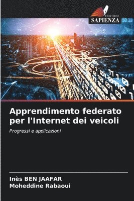 Inès Ben Jaafar, Moheddine Rabaoui, Moheddine BEN JAAFAR, Inès - Apprendimento federato per l'Internet dei veicoli, Häftad