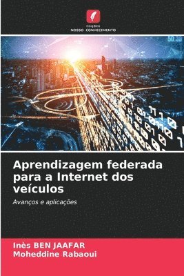 Inès Ben Jaafar, Moheddine Rabaoui, Moheddine BEN JAAFAR, Inès - Aprendizagem federada para a Internet dos veículos, Häftad