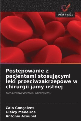 bokomslag Post¿powanie z pacjentami stosuj¿cymi leki przeciwzakrzepowe w chirurgii jamy ustnej