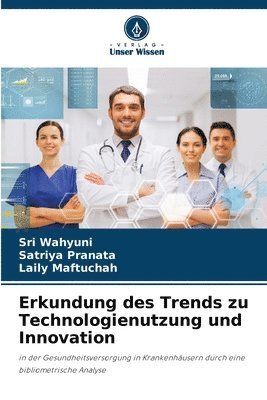 Sri Wahyuni, Satriya Pranata, Laily Maftuchah - Erkundung des Trends zu Technologienutzung und Innovation, Häftad