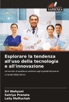 bokomslag Esplorare la tendenza all'uso della tecnologia e all'innovazione