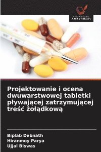bokomslag Projektowanie i ocena dwuwarstwowej tabletki plywaj?cej zatrzymuj?cej tre?c ?ol?dkow?