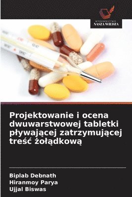 bokomslag Projektowanie i ocena dwuwarstwowej tabletki plywaj?cej zatrzymuj?cej tre?c ?ol?dkow?