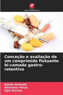 Biplab Debnath, Hiranmoy Parya, Ujjal Biswas - Conceção e avaliação de um comprimido flutuante bi-camada gastro-retentivo, Häftad