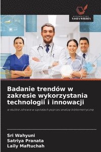 bokomslag Badanie trendów w zakresie wykorzystania technologii i innowacji