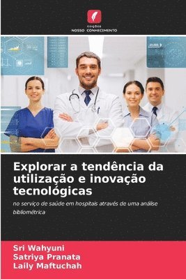 Sri Wahyuni, Satriya Pranata, Laily Maftuchah - Explorar a tendência da utilização e inovação tecnológicas, Häftad