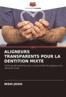 bokomslag ALIGNEURS TRANSPARENTS POUR LA DENTITION MIXTE