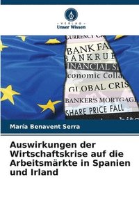 bokomslag Auswirkungen der Wirtschaftskrise auf die Arbeitsmärkte in Spanien und Irland