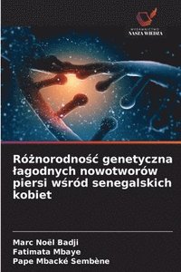 bokomslag Ró?norodno?c genetyczna lagodnych nowotworów piersi w?ród senegalskich kobiet