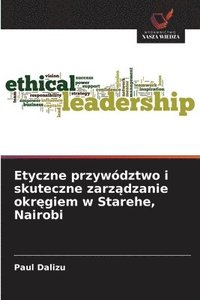 bokomslag Etyczne przywództwo i skuteczne zarz¿dzanie okr¿giem w Starehe, Nairobi
