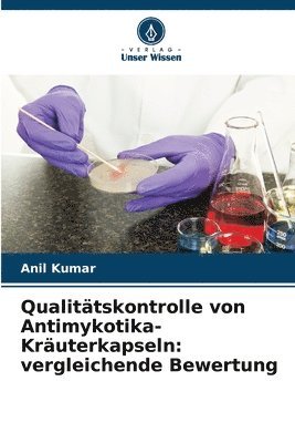 bokomslag Qualitätskontrolle von Antimykotika-Kräuterkapseln: vergleichende Bewertung