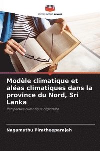 bokomslag Modèle climatique et aléas climatiques dans la province du Nord, Sri Lanka