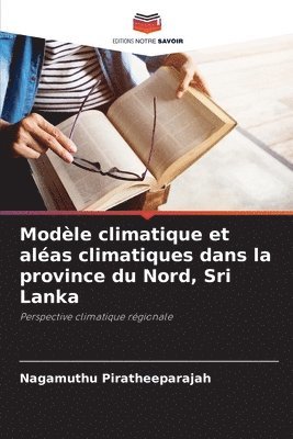 bokomslag Modèle climatique et aléas climatiques dans la province du Nord, Sri Lanka