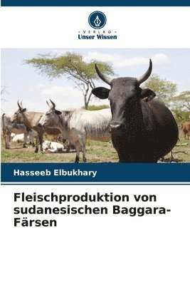 Hasseeb Elbukhary - Fleischproduktion von sudanesischen Baggara-Färsen, Häftad