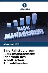 bokomslag Eine Fallstudie zum Risikomanagement innerhalb des schottischen Polizeidienstes