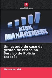 bokomslag Um estudo de caso da gestão de riscos no Serviço de Polícia Escocês