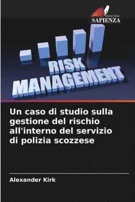 Un caso di studio sulla gestione del rischio all'interno del servizio di polizia scozzese