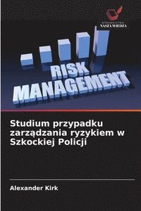 bokomslag Studium przypadku zarz¿dzania ryzykiem w Szkockiej Policji