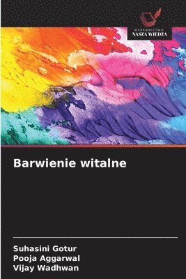 Suhasini Gotur, Pooja Aggarwal, Vijay Wadhwan - Barwienie witalne, Häftad