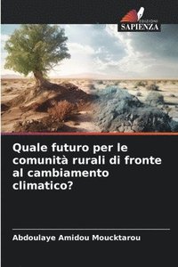 bokomslag Quale futuro per le comunità rurali di fronte al cambiamento climatico?