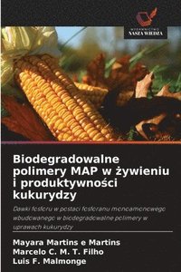 bokomslag Biodegradowalne polimery MAP w ?ywieniu i produktywno?ci kukurydzy