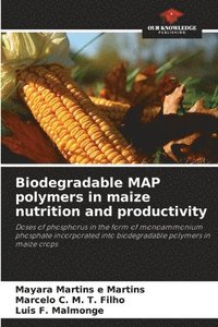 bokomslag Biodegradable MAP polymers in maize nutrition and productivity
