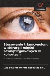 bokomslag Stosowanie triamcynolonu w chirurgii mi??ni zewn?trzgalkowych w kohortach
