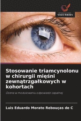 bokomslag Stosowanie triamcynolonu w chirurgii mi??ni zewn?trzgalkowych w kohortach