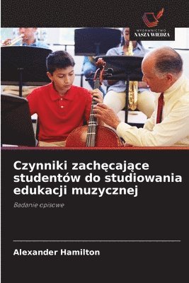 bokomslag Czynniki zach¿caj¿ce studentów do studiowania edukacji muzycznej