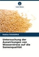 bokomslag Untersuchung der Auswirkungen von Wasserstress auf die Samenqualität