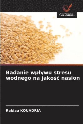 bokomslag Badanie wplywu stresu wodnego na jako?c nasion