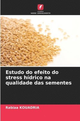 Estudo do efeito do stress hídrico na qualidade das sementes
