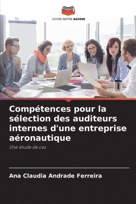 Ana Claudia Andrade Ferreira - Compétences pour la sélection des auditeurs internes d'une entreprise aéronautique, Häftad