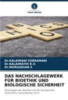 Dr Kalaimani Subramani, Dr Kalaimathi R. V., Dr.KALAIMANI SUBRAMANI, Dr.KALAIMATHI R.V., Kalaimani Subramani, Kalaimathi R. V., Murugesan S - Das Nachschlagewerk Für Bioethik Und Biologische Sicherheit, Häftad