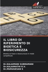 bokomslag IL LIBRO DI RIFERIMENTO DI BIOETICA E BIOSICUREZZA