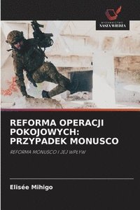 bokomslag Reforma Operacji Pokojowych: Przypadek Monusco