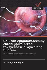 bokomslag Galusan epigalokatechiny chroni j?dra przed toksyczno?ci? wywolan? fluorem