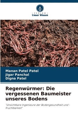 bokomslag Regenwürmer: Die vergessenen Baumeister unseres Bodens