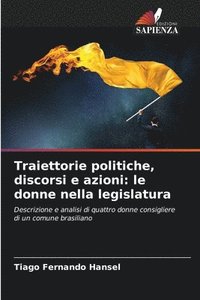 bokomslag Traiettorie politiche, discorsi e azioni: le donne nella legislatura