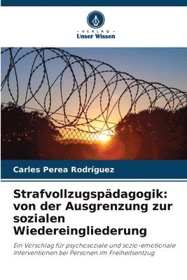 Carles Perea Rodríguez - Strafvollzugspädagogik: von der Ausgrenzung zur sozialen Wiedereingliederung, Häftad