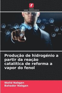 bokomslag Produção de hidrogénio a partir da reação catalítica de reforma a vapor do fenol