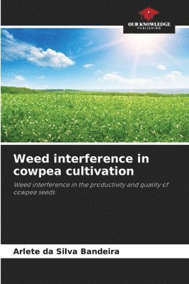 Arlete Da Silva Bandeira, Arlete da Silva Bandeira - Weed interference in cowpea cultivation, Häftad
